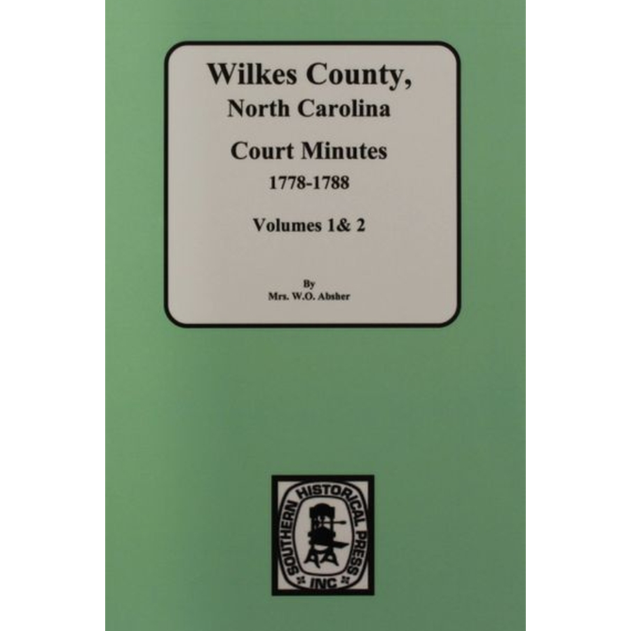 Wilkes County, North Carolina Court Minutes, 1778-1788 Volumes 1 and 2