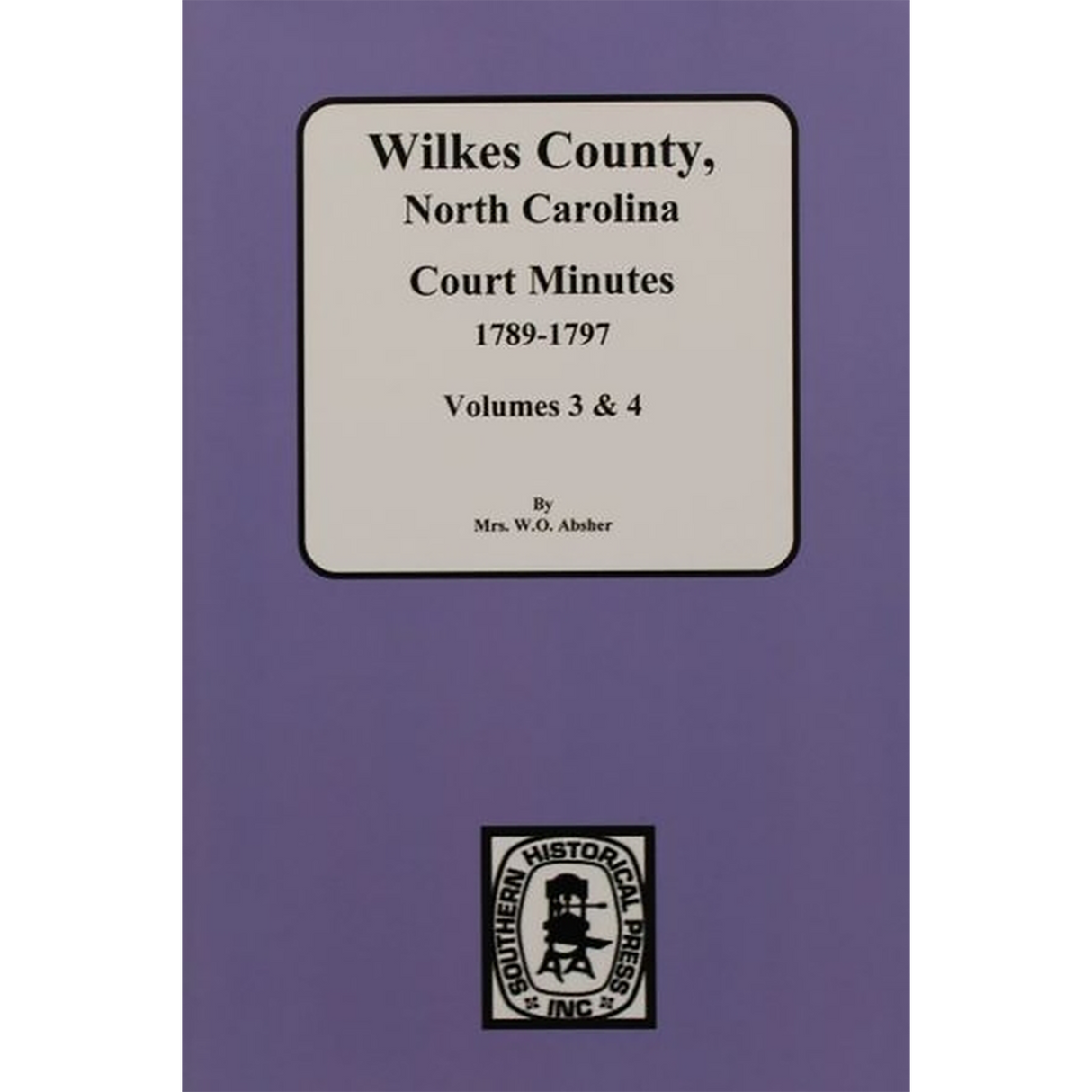 Wilkes County, North Carolina Court Minutes, 1789-1797 Volumes 3 and 4