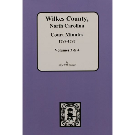 Wilkes County, North Carolina Court Minutes, 1789-1797 Volumes 3 and 4