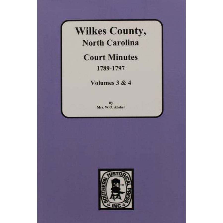 Wilkes County, North Carolina Court Minutes, 1789-1797 Volumes 3 and 4