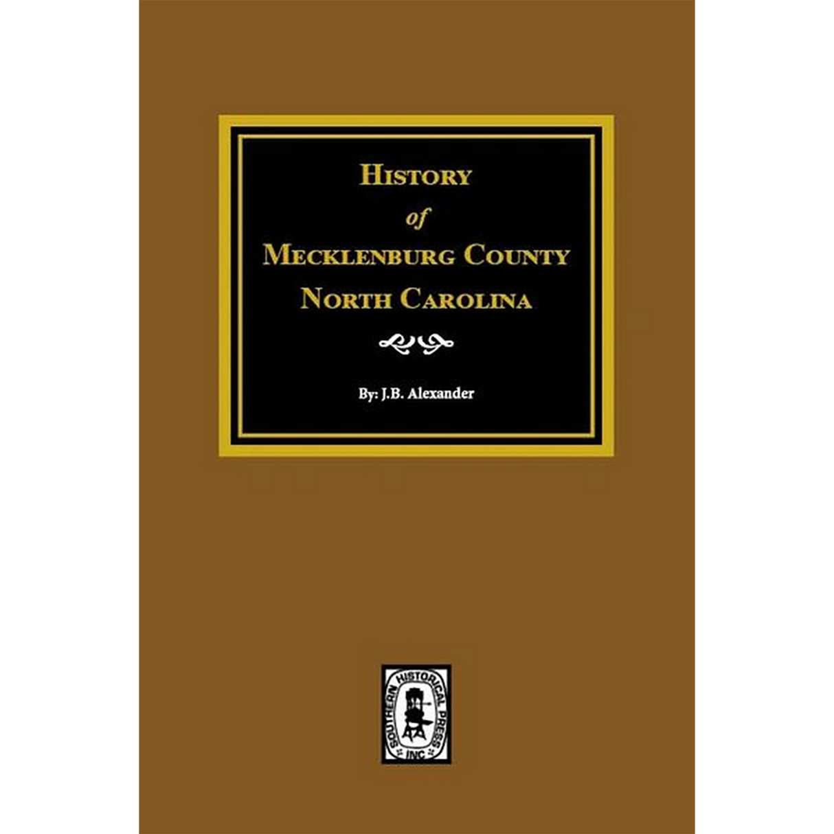 History of Mecklenburg County, North Carolina [cloth]