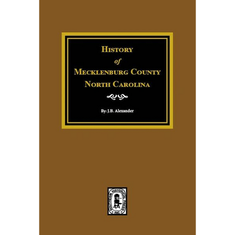 History of Mecklenburg County, North Carolina [cloth]
