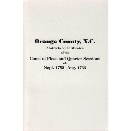 Abstracts of the Minutes of the Court of Pleas and Quarter Sessions of Orange County, North Carolina, 1752-1766