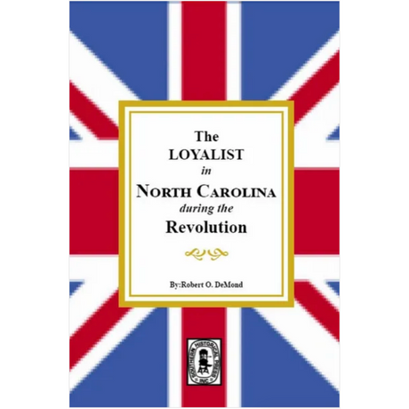 The Loyalist in North Carolina during the American Revolution