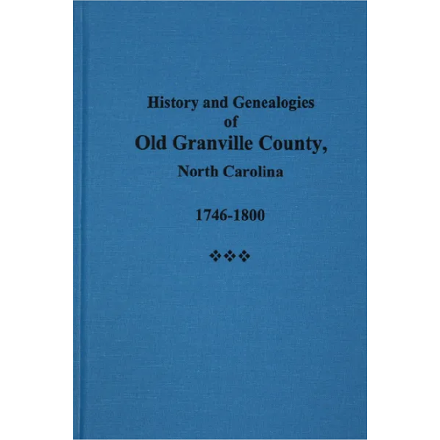 History and Genealogies of Old Granville County, North Carolina 1746-1800