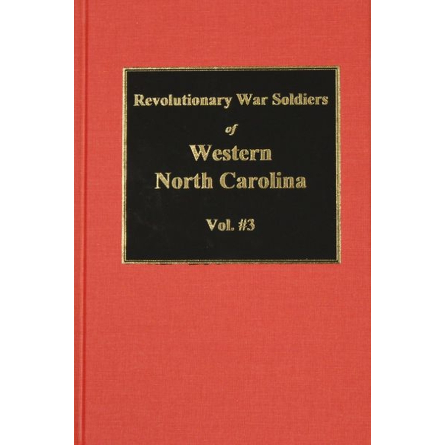 Revolutionary War Soldiers of Western [Burke County] North Carolina Volume 3