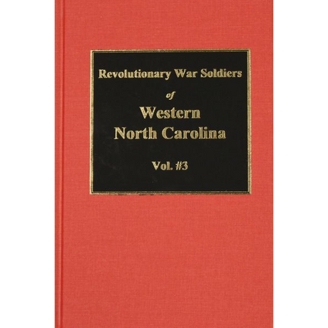 Revolutionary War Soldiers of Western [Burke County] North Carolina Volume 3