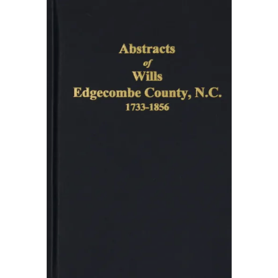 Abstracts of Edgecombe County, North Carolina Wills 1733-1856