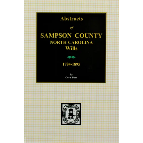 Abstracts of Sampson County, North Carolina Wills 1784-1895