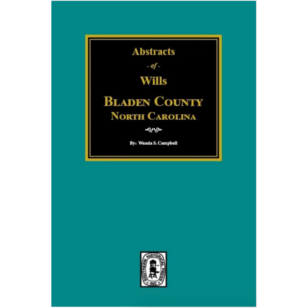 Abstract of Wills of Bladen County, North Carolina 1734-1900