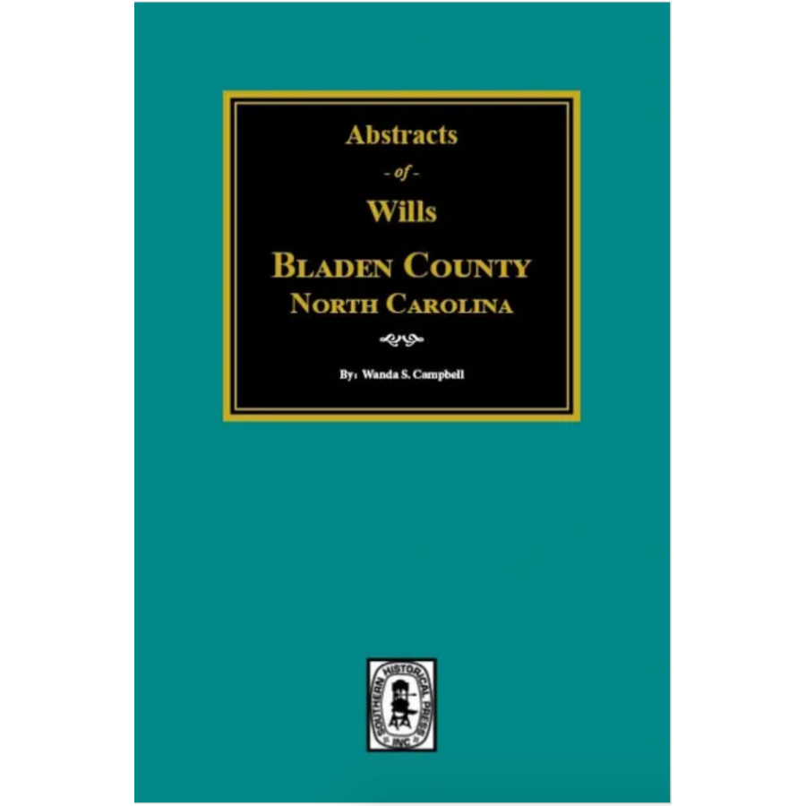 Abstract of Wills of Bladen County, North Carolina 1734-1900
