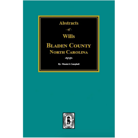 Abstract of Wills of Bladen County, North Carolina 1734-1900