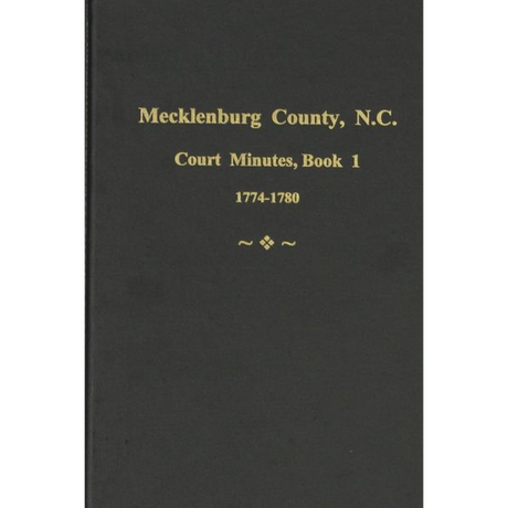 Mecklenburg County, North Carolina Court Minutes, 1774-1780, Book 1