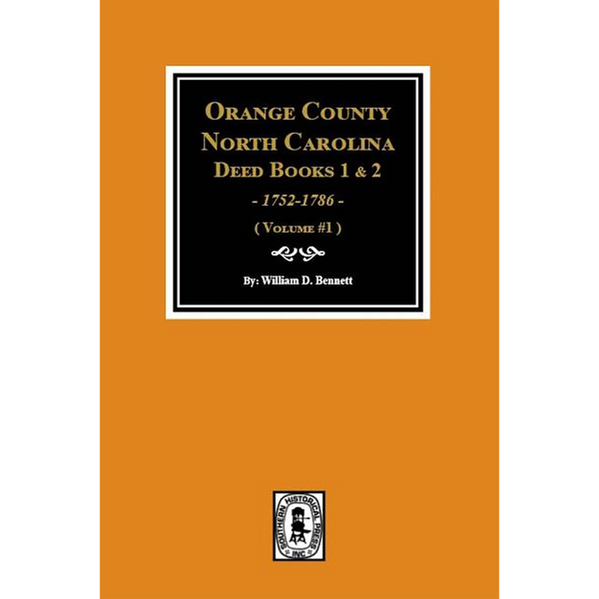 Orange County, North Carolina Deed Books 1 and 2, 1752-1786 Volume 1