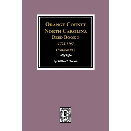 Orange County, North Carolina Deed Book 5, 1793-1797 Volume 4