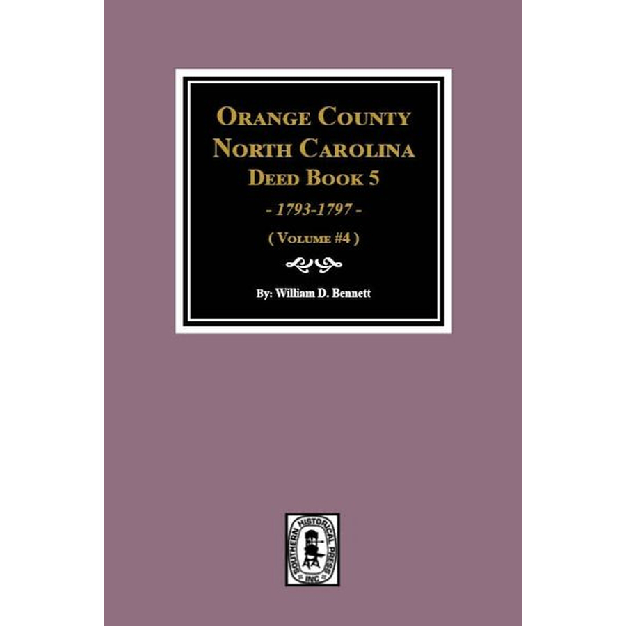 Orange County, North Carolina Deed Book 5, 1793-1797 Volume 4