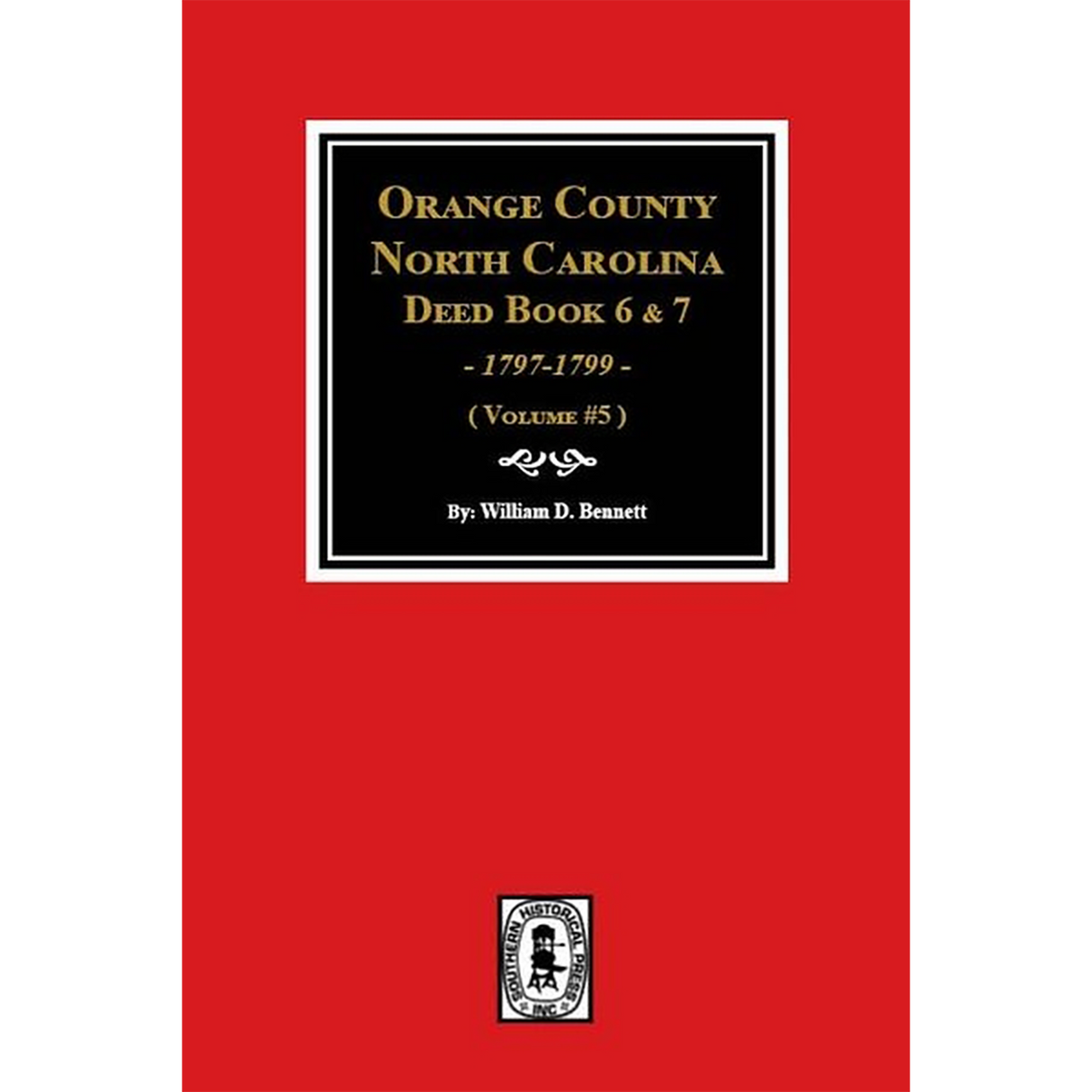 Orange County, North Carolina Deed Books 6 and 7, 1797-1799 Volume 5