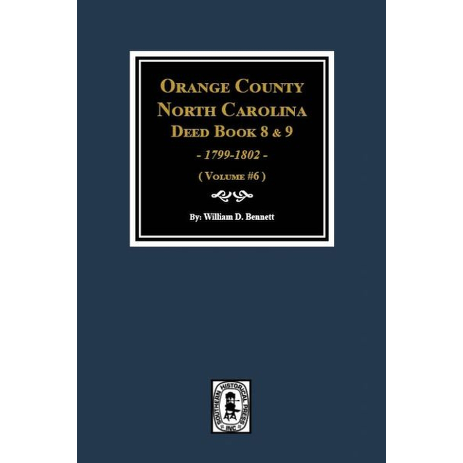 Orange County, North Carolina Deed Books 8 and 9, 1799-1802 Volume 6