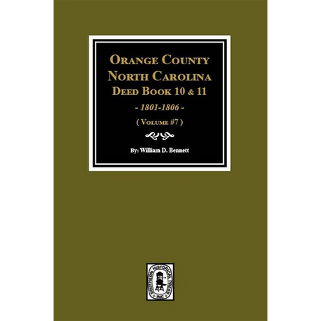 Orange County, North Carolina Deed Books 10 and 11, 1801-1806 Volume 7