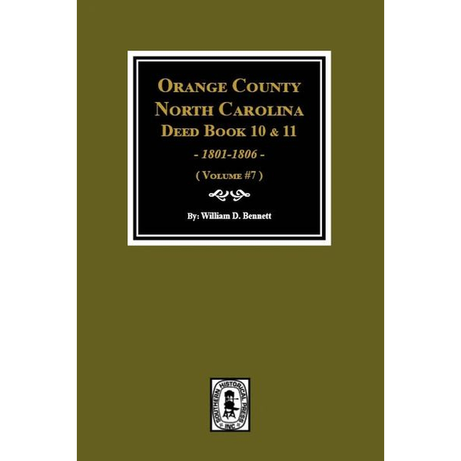Orange County, North Carolina Deed Books 10 and 11, 1801-1806 Volume 7