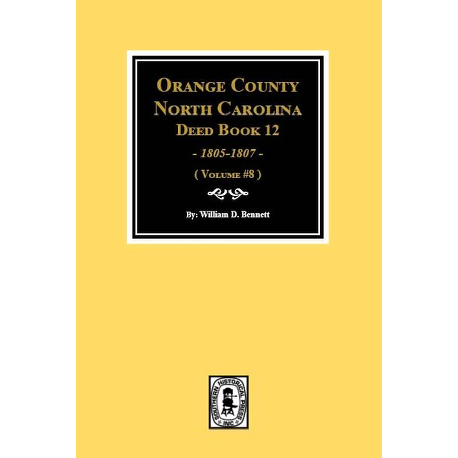 Orange County, North Carolina Deed Book 12, 1805-1807 Volume 8