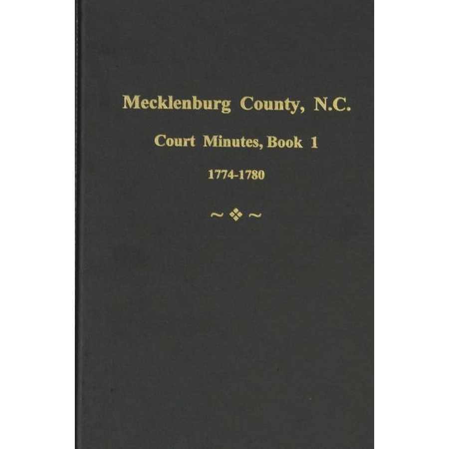 Mecklenburg County, North Carolina Court Minutes, 1774-1780, Book 1