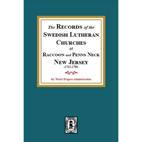The Records of the Swedish Lutheran Churches at Raccoon and Penns Neck, New Jersey, 1713-1786