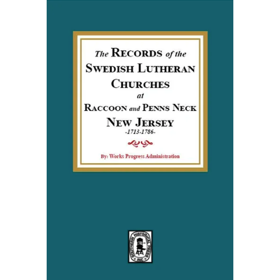 The Records of the Swedish Lutheran Churches at Raccoon and Penns Neck, New Jersey, 1713-1786