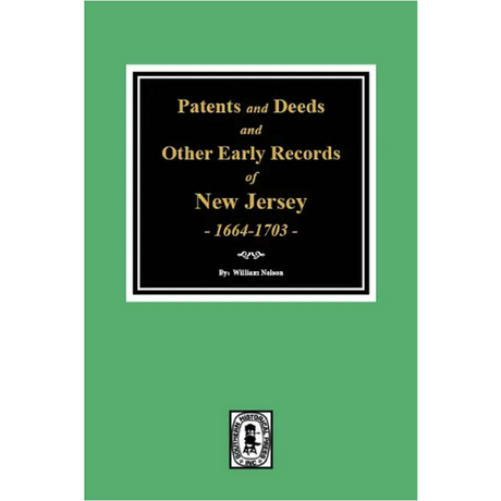 Patents and Deeds and Other Early Records of New Jersey 1664-1703