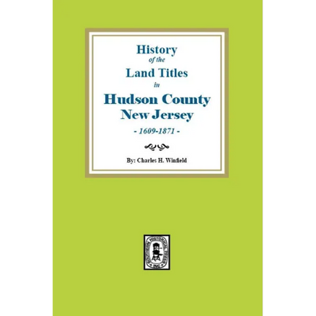 History of the Land Titles in Hudson County, New Jersey, 1609-1871