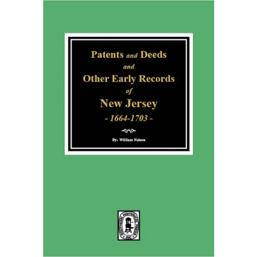 Patents and Deeds and Other Early Records of New Jersey 1664-1703