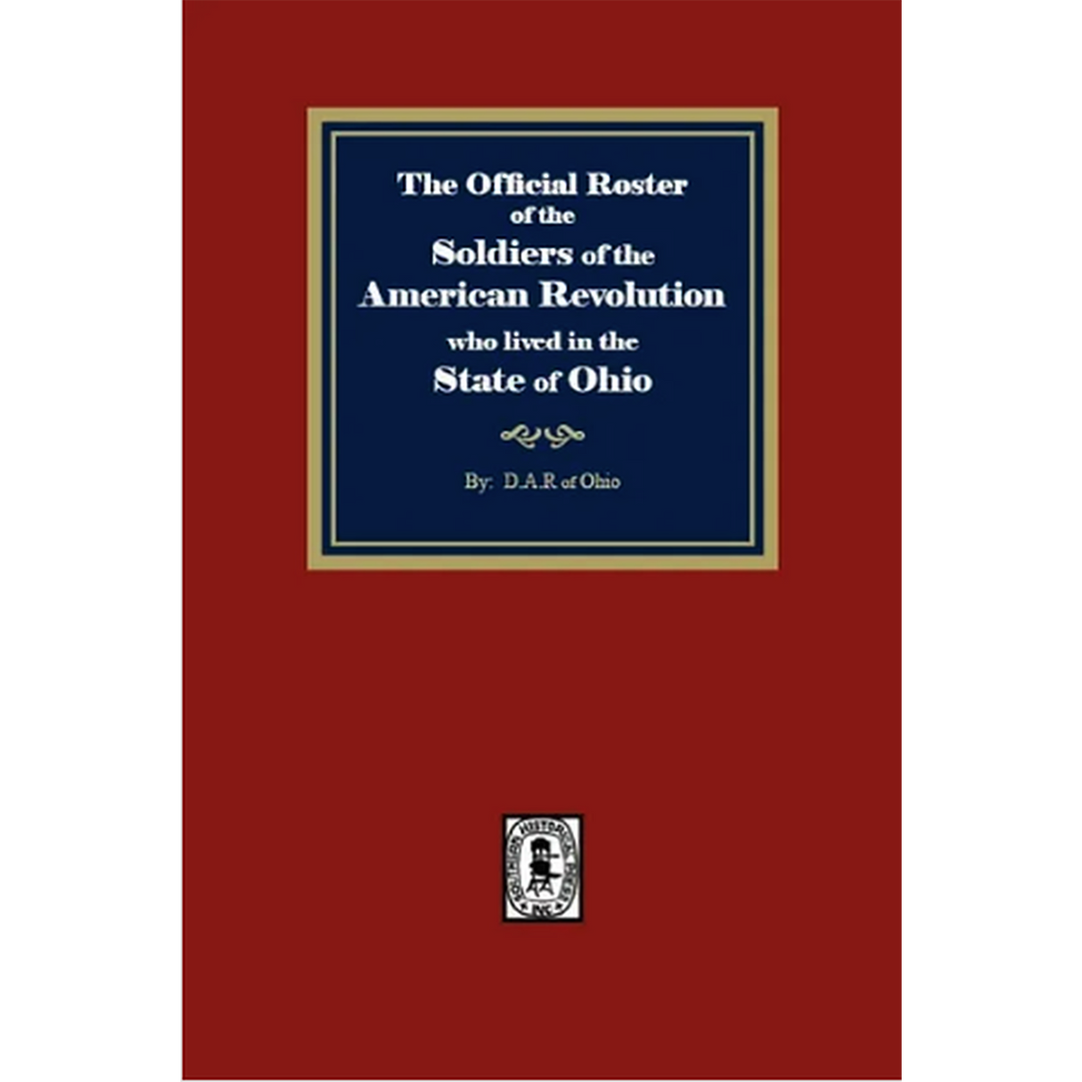 The Official Roster of the Soldiers of the American Revolution who Lived in the State of Ohio