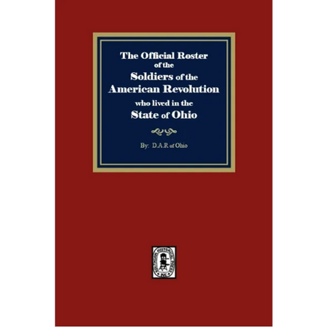The Official Roster of the Soldiers of the American Revolution who Lived in the State of Ohio