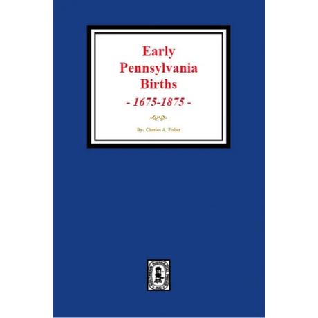 Early Pennsylvania Births, 1675-1875
