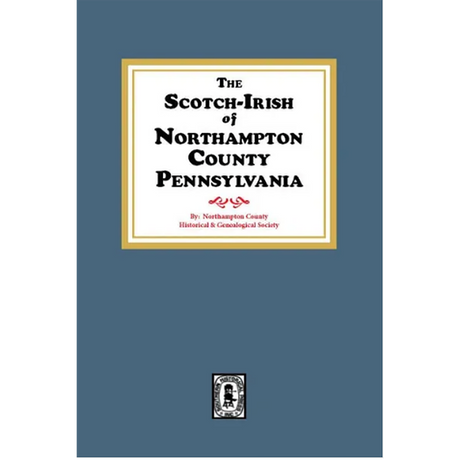 The Scotch-Irish of Northampton County, Pennsylvania