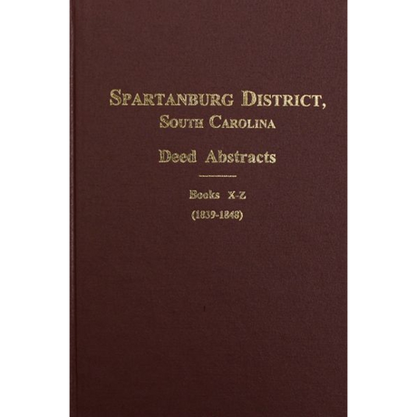 Spartanburg County, South Carolina Deed Abstracts, Book X-Z, 1839-1848
