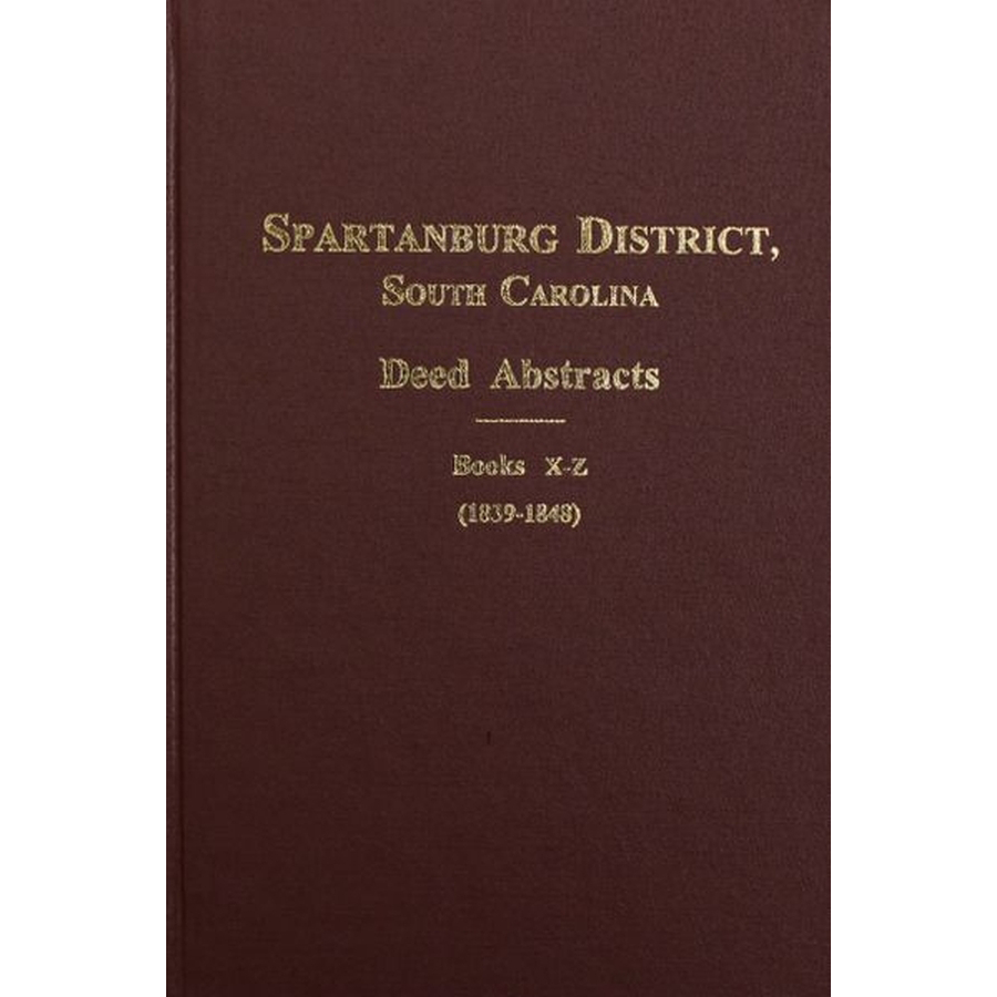 Spartanburg County, South Carolina Deed Abstracts, Book X-Z, 1839-1848