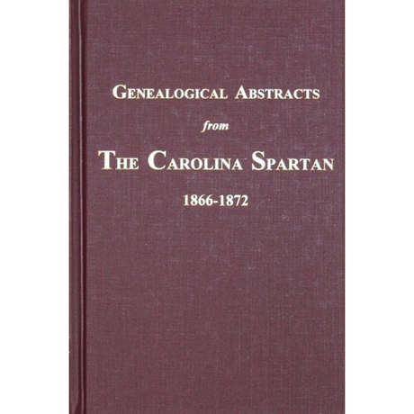 Genealogical Abstracts from The Carolina Spartan [Spartanburg County], 1866-1872