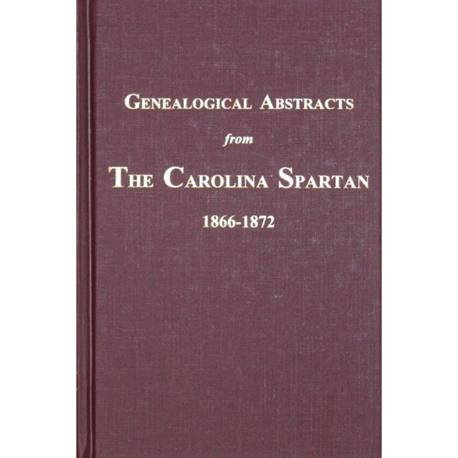 Genealogical Abstracts from The Carolina Spartan [Spartanburg County], 1866-1872