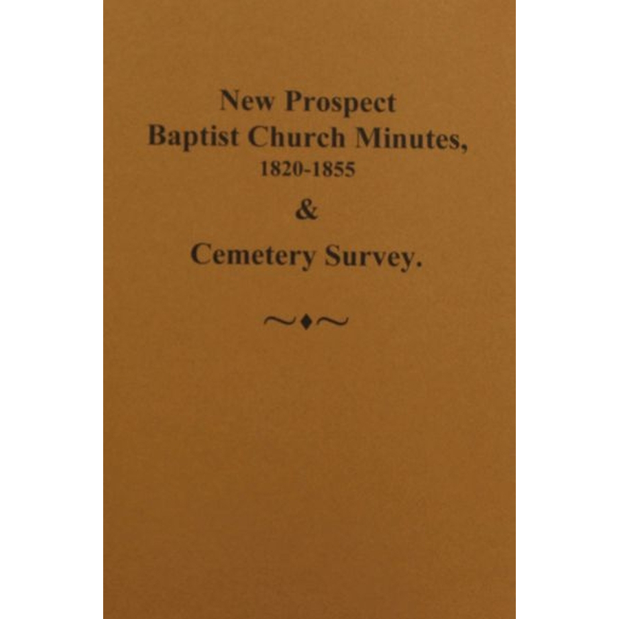 New Prospect Baptist Church Minutes, 1820-1855 and Cemetery Survey