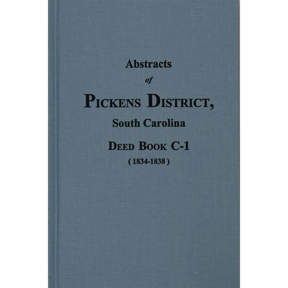 Pickens County, South Carolina Deed Book C-1, 1834-1838 Volume 3