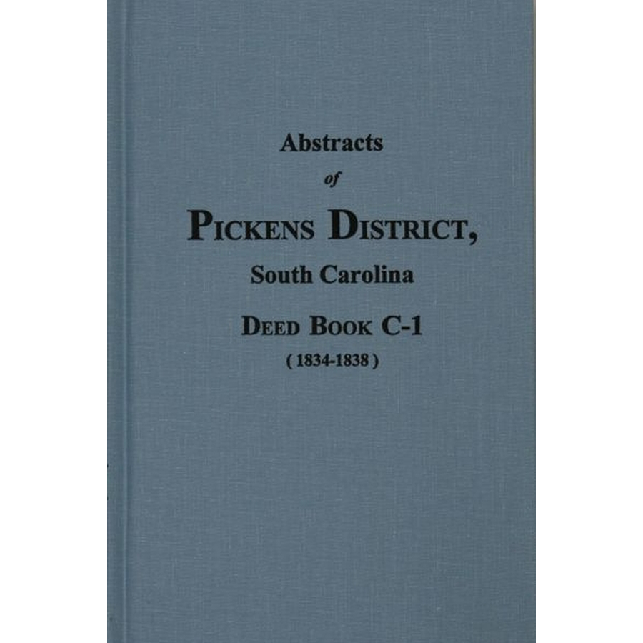 Pickens County, South Carolina Deed Book C-1, 1834-1838 Volume 3