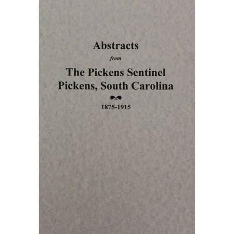 Abstracts from the Pickens Sentinel 1875-1915 [Pickens County, South Carolina]