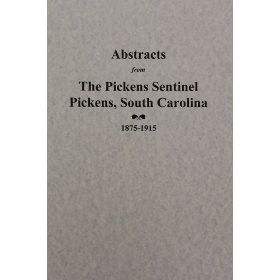 Abstracts from the Pickens Sentinel 1875-1915 [Pickens County, South Carolina]