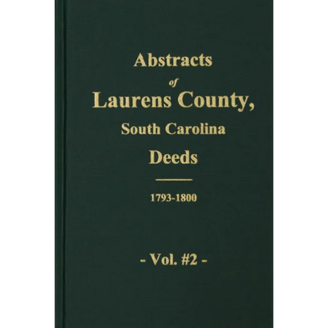 Laurens County, South Carolina Deed Abstracts, 1793-1800 Volume 2