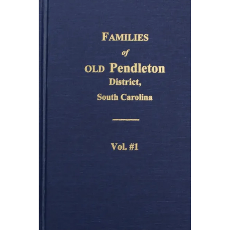 Families of Old Pendleton District, South Carolina, Volume 1 [paper]