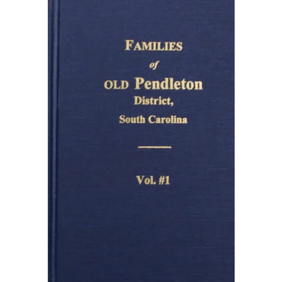 Families of Old Pendleton District, South Carolina, Volume 1 [paper]