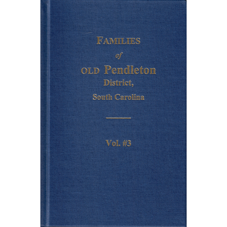 Families of Old Pendleton District, South Carolina, Volume 3