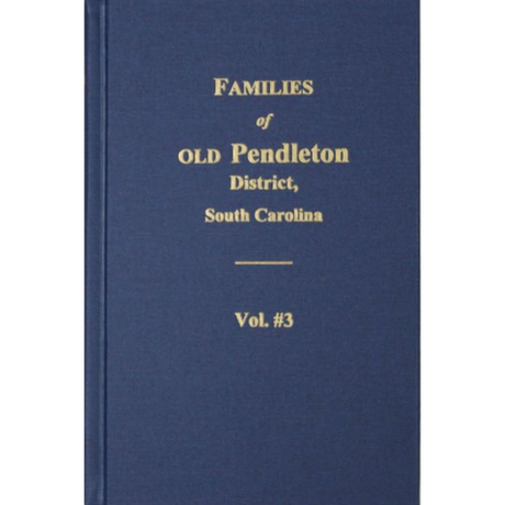 Families of Old Pendleton District, South Carolina Volume 3