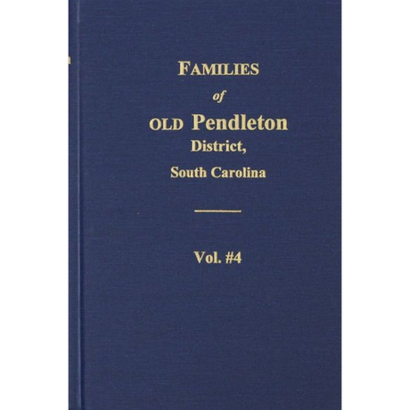 Families of Old Pendleton District, South Carolina, Volume 4